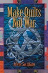 Make Quilts Not War - Arlene Sachitano - 9781612711393