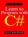 Learn to Program with C# 2014 Edition - John Smiley - 9781612740560