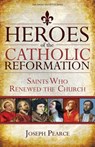 HEROES OF THE CATH REFORMATION - Joseph Pearce - 9781612783895