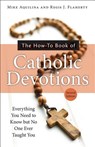 The How-To Book of Catholic Devotions - Mike Aquilina - 9781612789651