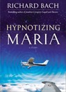 Hypnotizing Maria - Richard Bach - 9781612830872