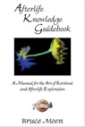 Afterlife Knowledge Guidebook - Bruce Moen - 9781612834597