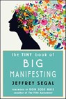 The Tiny Book of Big Manifesting - Jeffrey Segal - 9781612834771