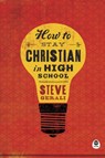 How to Stay Christian in High School - Steven Gerali - 9781612915715