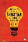 How to Stay Christian in High School - Steven Gerali - 9781612915715