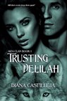 Trusting Delilah - Diana Castilleja - 9781612920993
