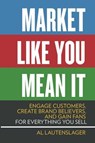Market Like You Mean It - Al Lautenslager - 9781613082737