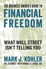 The Business Owner's Guide to Financial Freedom - Randall Luebke ; Mark J. Kohler - 9781613083758