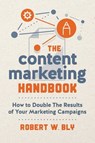 The Content Marketing Handbook - Robert W. Bly - 9781613084175