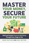 Master Your Money, Secure Your Future - Marc Butler ; Eric Butow - 9781613084861