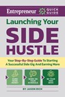 Launching Your Side Hustle: Your Step-By-Step Guide to Starting a Successful Side Gig and Earning More - Jason R. Rich - 9781613084892