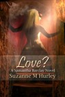 Love? - Suzanne M. Hurley - 9781613092538