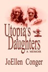 Utopia's Daughters - JoEllen Conger - 9781613092668