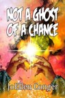 Not A Ghost Of A Chance - JoEllen Conger - 9781613092774