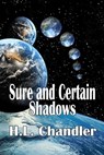 Sure and Certain Shadows - H. L. Chandler - 9781613093146