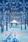 The Christmas Rose - Suzanne M. Hurley - 9781613093696