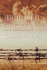 Border Crossing - Charles McRaven - 9781613093900
