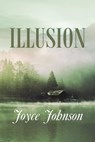 Illusion - Joyce Johnson - 9781613094181