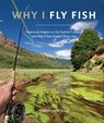 Why I Fly Fish - Chris Santella - 9781613124604