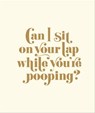 Can I Sit on Your Lap While You're Pooping? - Matthew Carroll - 9781613129333