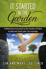It Started in the Garden - Tim & Mary Lou Tiner - 9781613140451