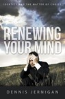 Renewing Your Mind - Dennis Jernigan - 9781613143735