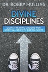 Divine Disciplines - Bobby Mullins - 9781613144046