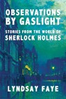 Observations by Gaslight - Lyndsay Faye - 9781613162620