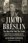 Jimmy Breslin: The Man Who Told the Truth - Richard Esposito - 9781613165775