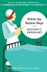 While the Patient Slept - Mignon G. Eberhart - 9781613167434