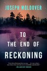 To the End of Reckoning - Joseph Moldover - 9781613167588