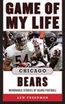 Game of My Life Chicago Bears - Lew Freedman - 9781613213803