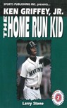 Ken Griffey, Jr.: The Home Run Kid - Larry Stone - 9781613214787