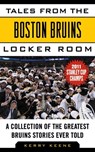 Tales from the Boston Bruins Locker Room - Kerry Keene - 9781613215593