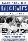 Tales from the Dallas Cowboys Sideline - Cliff Harris ; Charlie Waters - 9781613215845