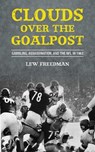 Clouds over the Goalpost - Lew Freedman - 9781613216132