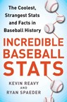 Incredible Baseball Stats - Kevin Reavy ; Ryan Spaeder - 9781613218952