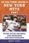 So You Think You're a New York Mets Fan? - Brett Topel - 9781613219904