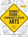 Beginner's Guide to Community-Based Arts, 2nd Edition -  - 9781613320242