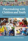 Placemaking with Children and Youth - Victoria Derr ; Louise Chawla ; Mara Mintzer - 9781613321003