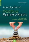 Handbook of Positive Supervision for Supervisors, Facilitators, and Peer Groups - Fredrike Bannink - 9781613344651