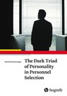 The Dark Triad of Personality in Personnel Selection - Dominik Schwarzinger - 9781613346181