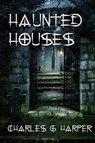 Haunted Houses - HARPER,  Charles G. - 9781613423028