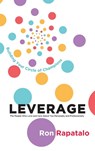 Leverage the People Who Love and Care About You Personally and Professionally - Ron Rapatalo - 9781613431474