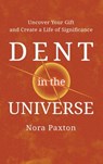 Dent in the Universe: Uncover Your Gift and Create a Life of Significance - Nora Paxton - 9781613431603