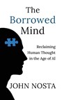 The Borrowed Mind - John Nosta - 9781613431849