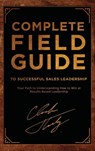 Complete Field Guide to Successful Sales Leadership - Chuck Thokey - 9781613431894