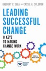 Leading Successful Change, Revised and Updated Edition - Gregory P. Shea ; Cassie A. Solomon - 9781613630945