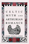 Celtic Myth and Arthurian Romance - Roger Sherman Loomis - 9781613732106