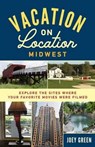 Vacation on Location Midwest - GREEN,  Joey - 9781613737255
